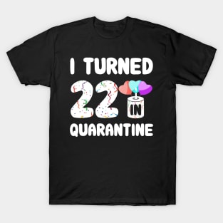 I Turned 22 In Quarantine T-Shirt